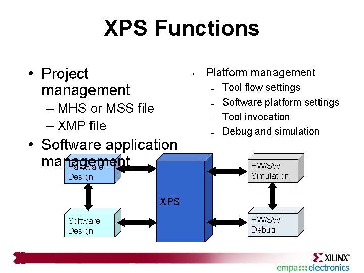 XPS Functions • Project • management Platform management – – MHS or MSS file