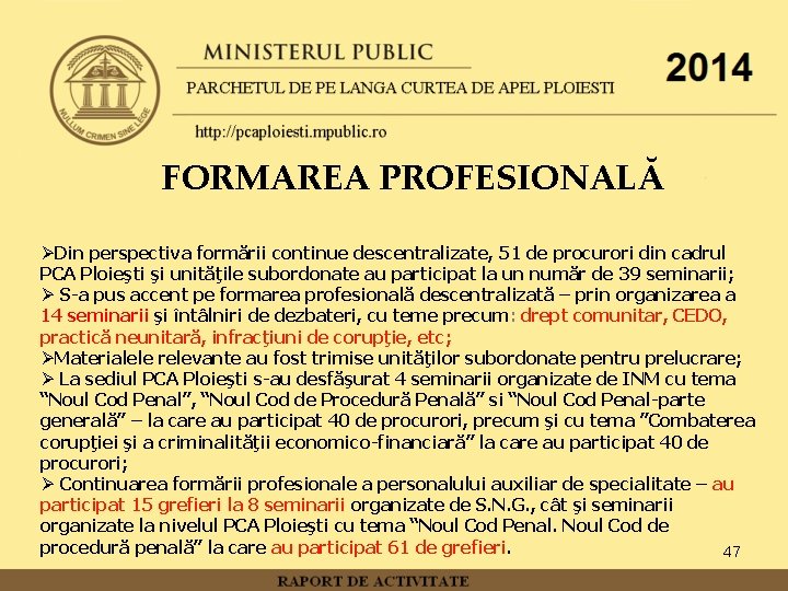 FORMAREA PROFESIONALĂ ØDin perspectiva formării continue descentralizate, 51 de procurori din cadrul PCA Ploieşti