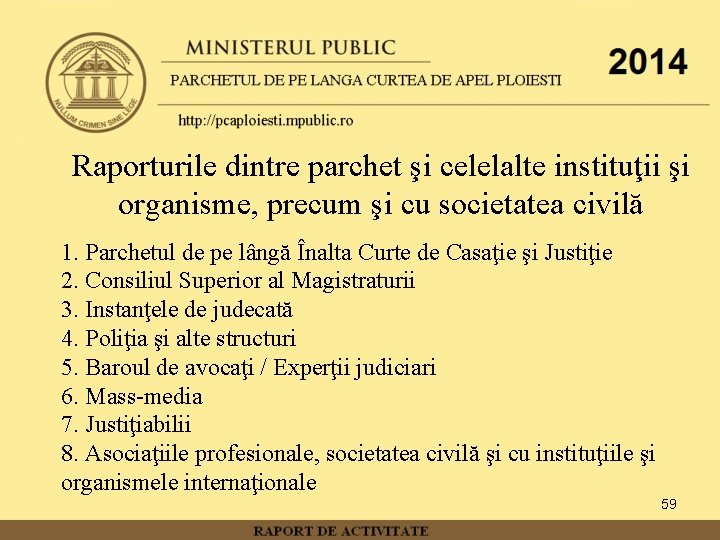 Raporturile dintre parchet şi celelalte instituţii şi organisme, precum şi cu societatea civilă 1.