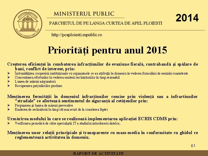 Priorităţi pentru anul 2015 Creşterea eficienţei în combaterea infracţiunilor de evaziune fiscală, contrabandă şi