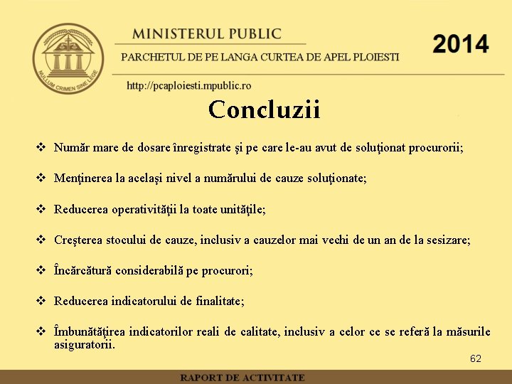 Concluzii v Număr mare de dosare înregistrate şi pe care le-au avut de soluţionat