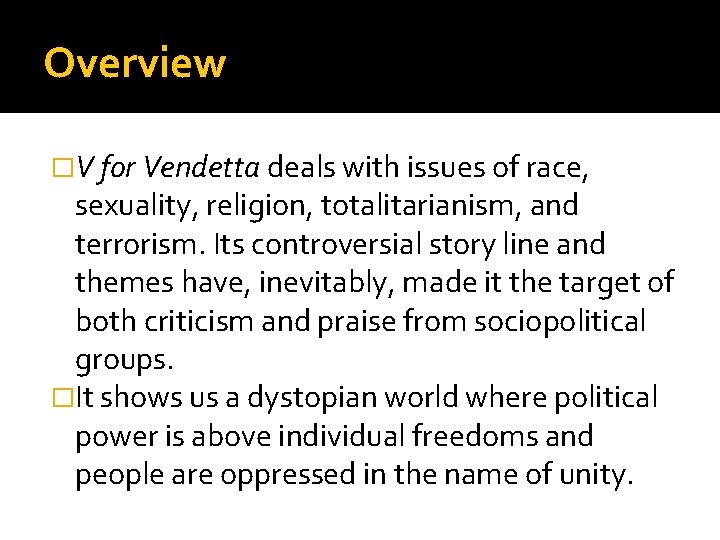 Overview �V for Vendetta deals with issues of race, sexuality, religion, totalitarianism, and terrorism.