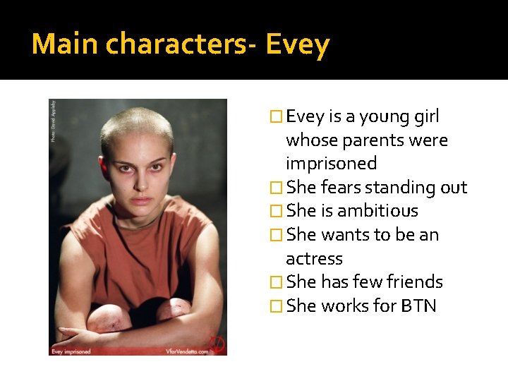 Main characters- Evey � Evey is a young girl whose parents were imprisoned �
