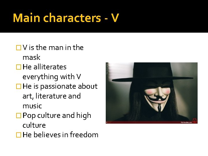 Main characters - V � V is the man in the mask � He