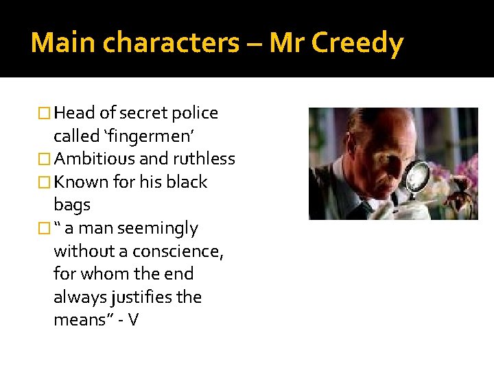 Main characters – Mr Creedy � Head of secret police called ‘fingermen’ � Ambitious