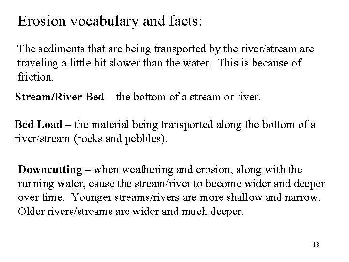Erosion vocabulary and facts: The sediments that are being transported by the river/stream are