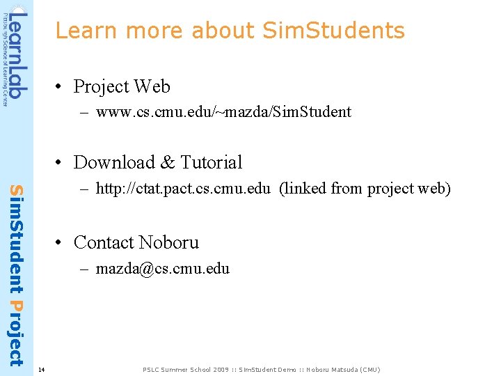 Learn more about Sim. Students • Project Web – www. cs. cmu. edu/~mazda/Sim. Student