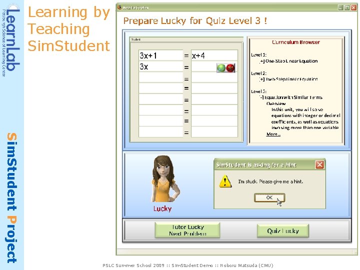 Learning by Teaching Sim. Student Project PSLC Summer School 2009 : : Sim. Student