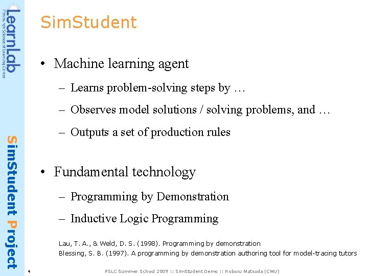 Sim. Student • Machine learning agent – Learns problem-solving steps by … – Observes
