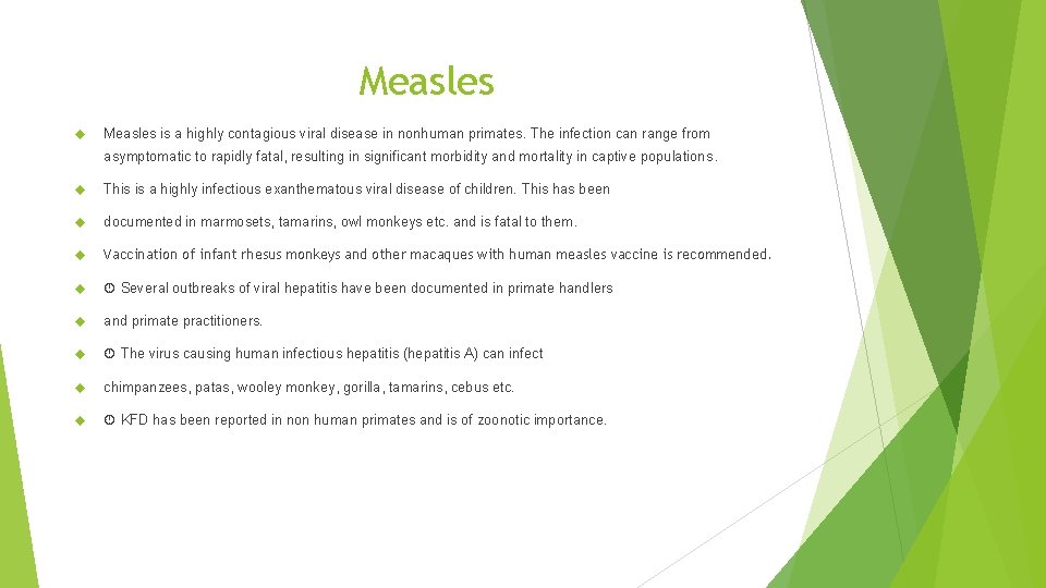 Measles is a highly contagious viral disease in nonhuman primates. The infection can range