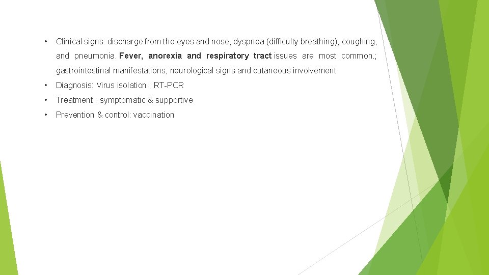  • Clinical signs: discharge from the eyes and nose, dyspnea (difficulty breathing), coughing,