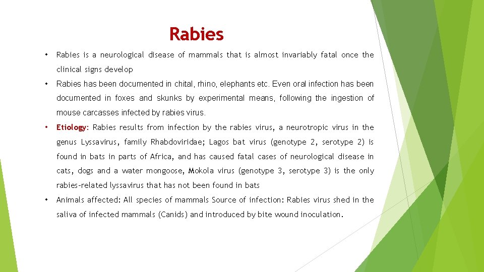 Rabies • Rabies is a neurological disease of mammals that is almost invariably fatal