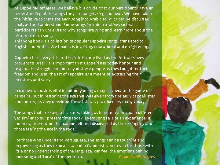 At Capoeira 4 Refugees, we believe it is crucial that our participants have an