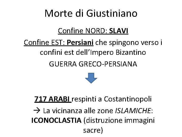 Morte di Giustiniano Confine NORD: SLAVI Confine EST: Persiani che spingono verso i confini