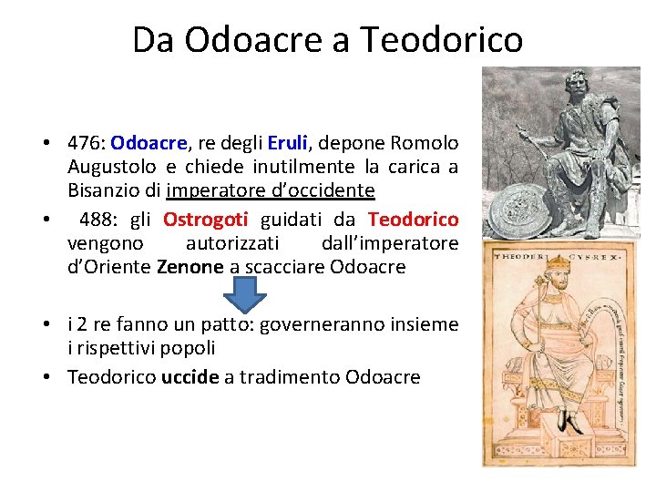 Da Odoacre a Teodorico • 476: Odoacre, re degli Eruli, depone Romolo Augustolo e