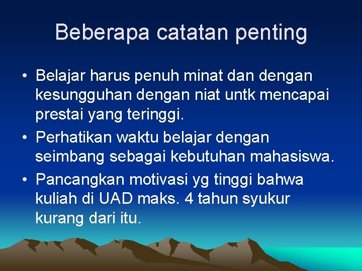 Beberapa catatan penting • Belajar harus penuh minat dan dengan kesungguhan dengan niat untk