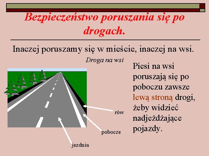 Bezpieczeństwo poruszania się po drogach. Inaczej poruszamy się w mieście, inaczej na wsi. Droga