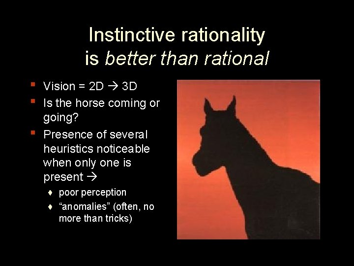 Instinctive rationality is better than rational ▪ ▪ ▪ Vision = 2 D 3
