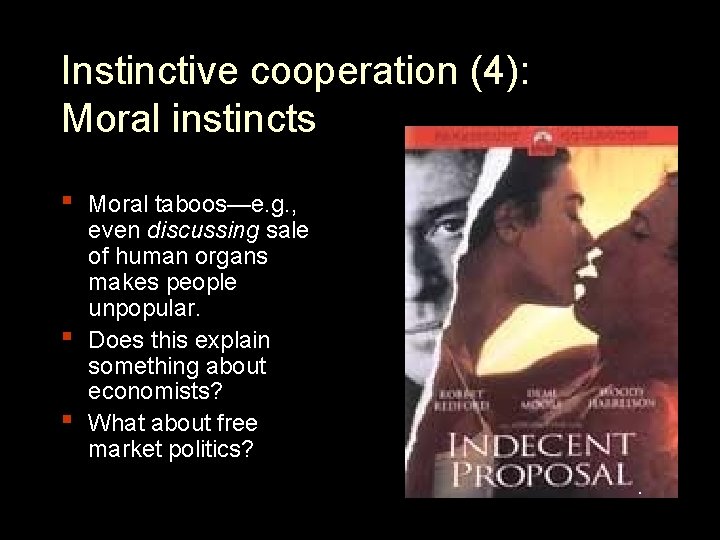 Instinctive cooperation (4): Moral instincts ▪ ▪ ▪ Moral taboos—e. g. , even discussing