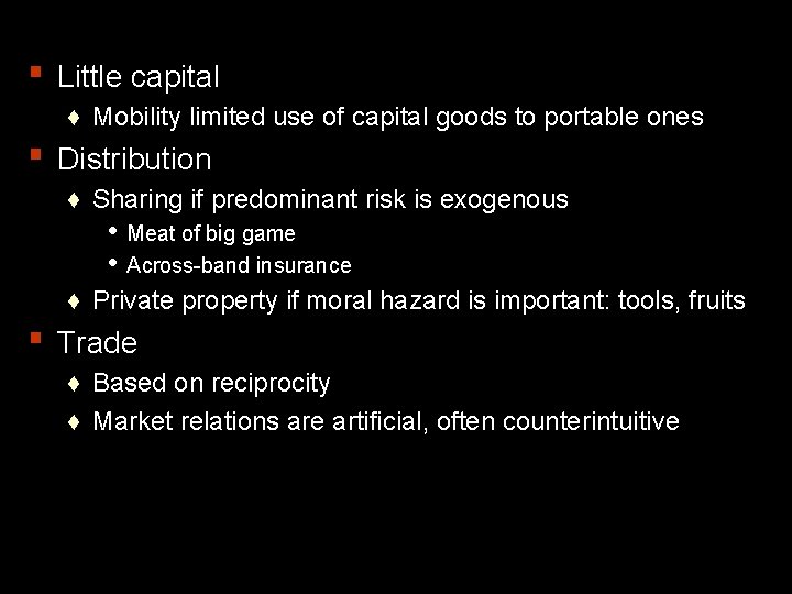 ▪ Little capital ♦ Mobility limited use of capital goods to portable ones ▪