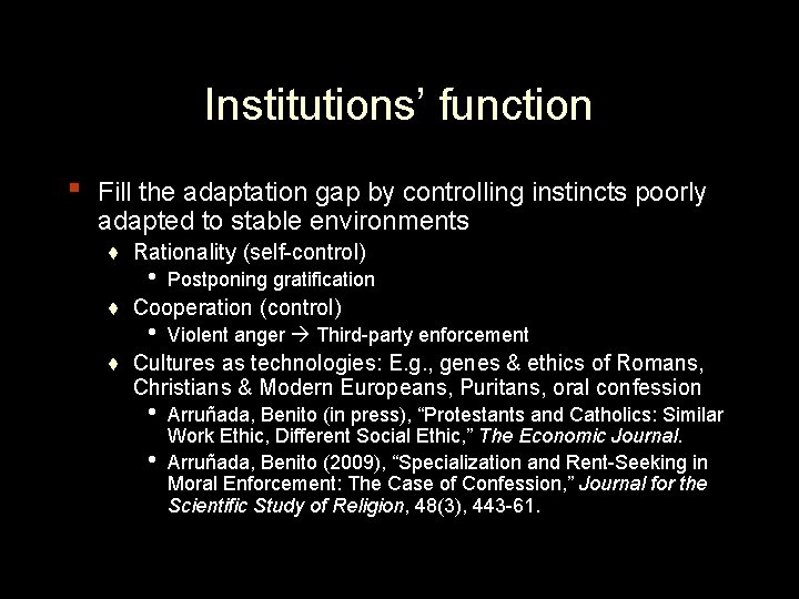 Institutions’ function ▪ Fill the adaptation gap by controlling instincts poorly adapted to stable