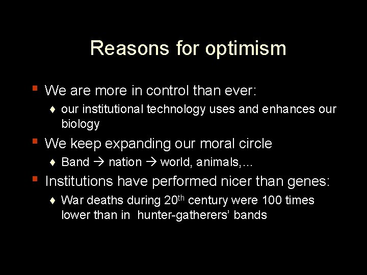 Reasons for optimism ▪ We are more in control than ever: ♦ our institutional