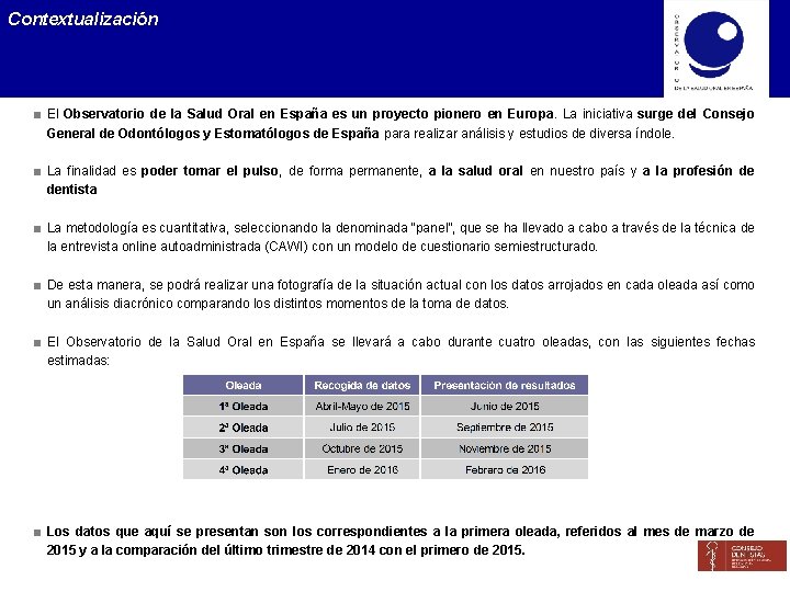 Contextualización < El Observatorio de la Salud Oral en España es un proyecto pionero
