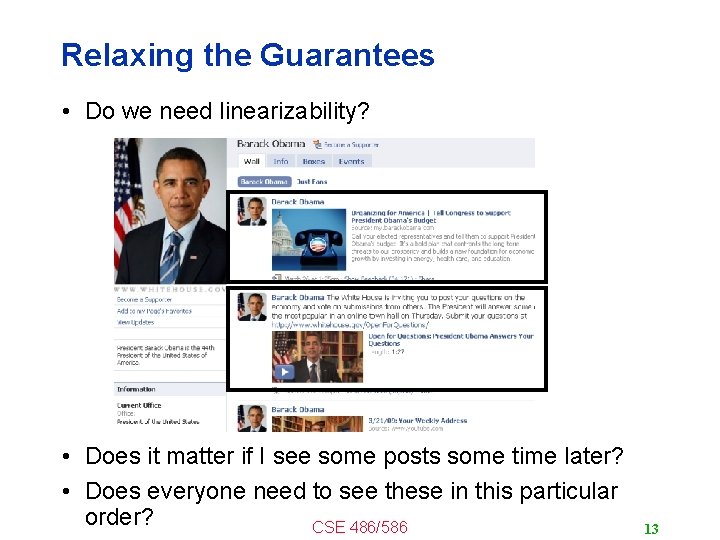 Relaxing the Guarantees • Do we need linearizability? • Does it matter if I