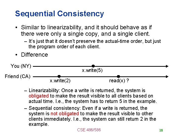 Sequential Consistency • Similar to linearizability, and it should behave as if there were