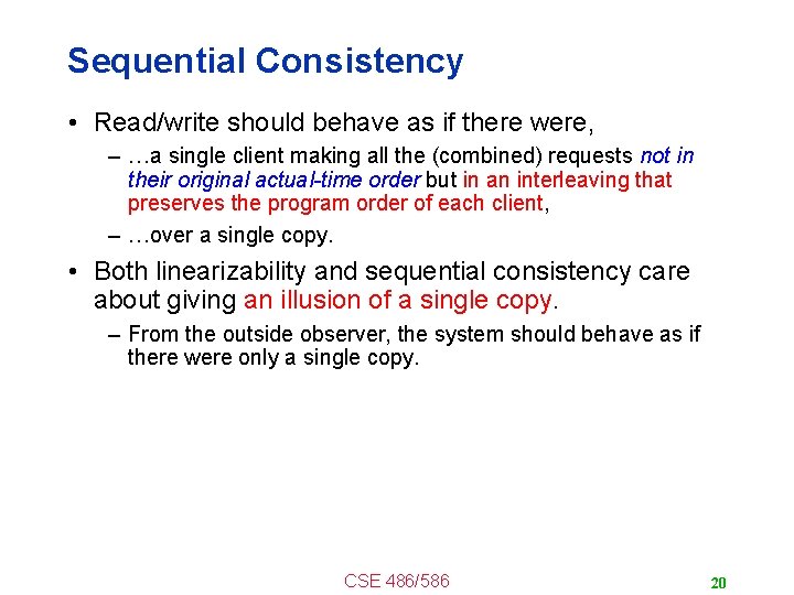 Sequential Consistency • Read/write should behave as if there were, – …a single client