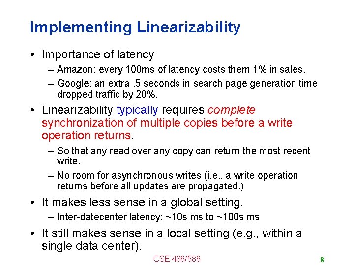 Implementing Linearizability • Importance of latency – Amazon: every 100 ms of latency costs