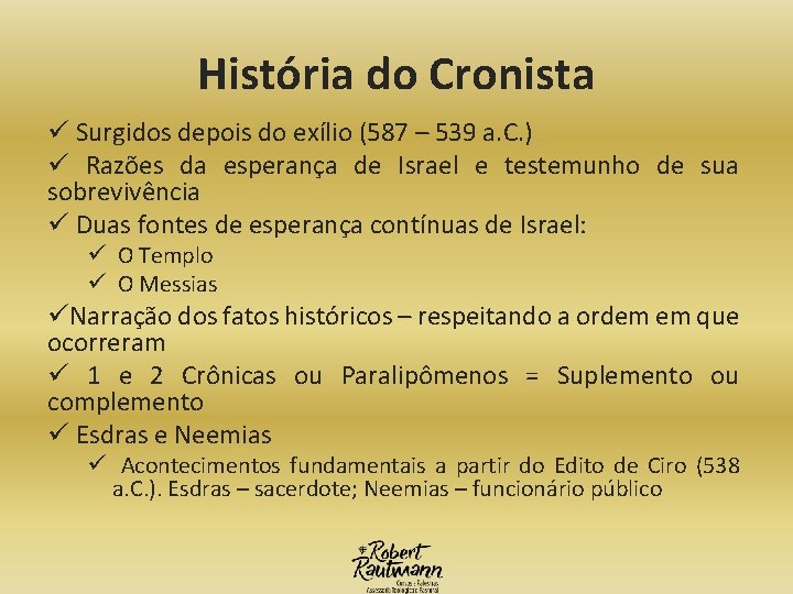 História do Cronista ü Surgidos depois do exílio (587 – 539 a. C. )