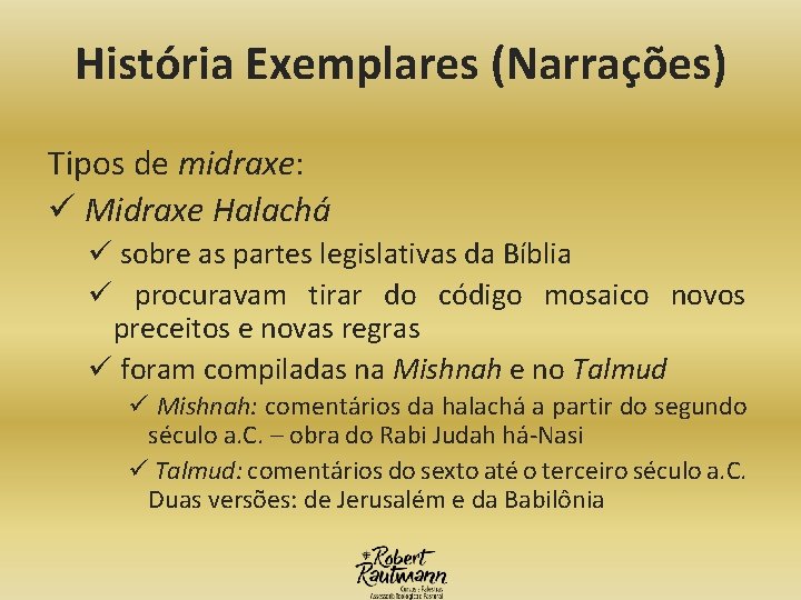 História Exemplares (Narrações) Tipos de midraxe: ü Midraxe Halachá ü sobre as partes legislativas