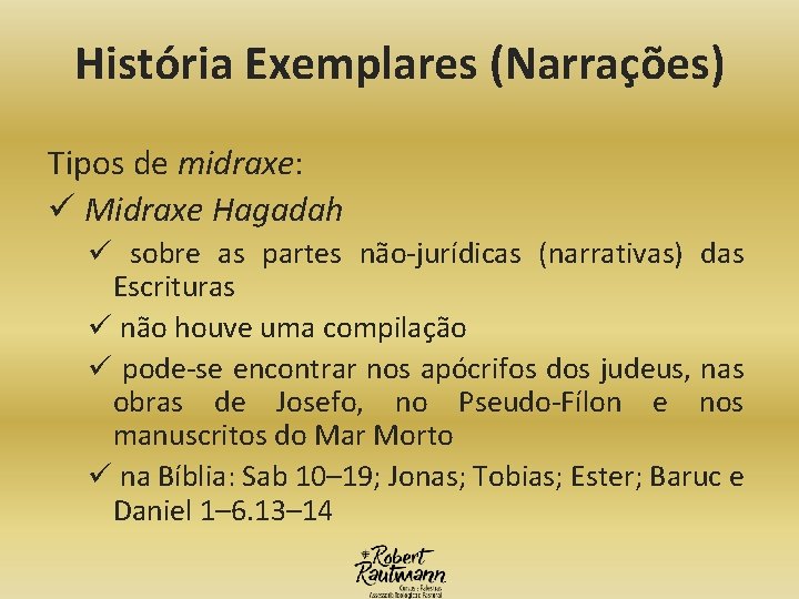 História Exemplares (Narrações) Tipos de midraxe: ü Midraxe Hagadah ü sobre as partes não-jurídicas