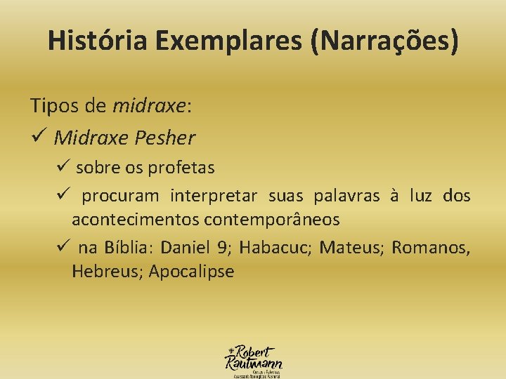 História Exemplares (Narrações) Tipos de midraxe: ü Midraxe Pesher ü sobre os profetas ü