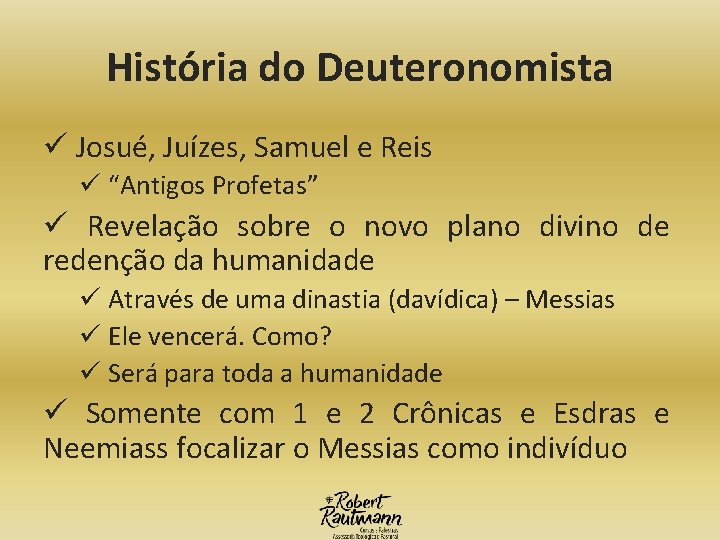 História do Deuteronomista ü Josué, Juízes, Samuel e Reis ü “Antigos Profetas” ü Revelação