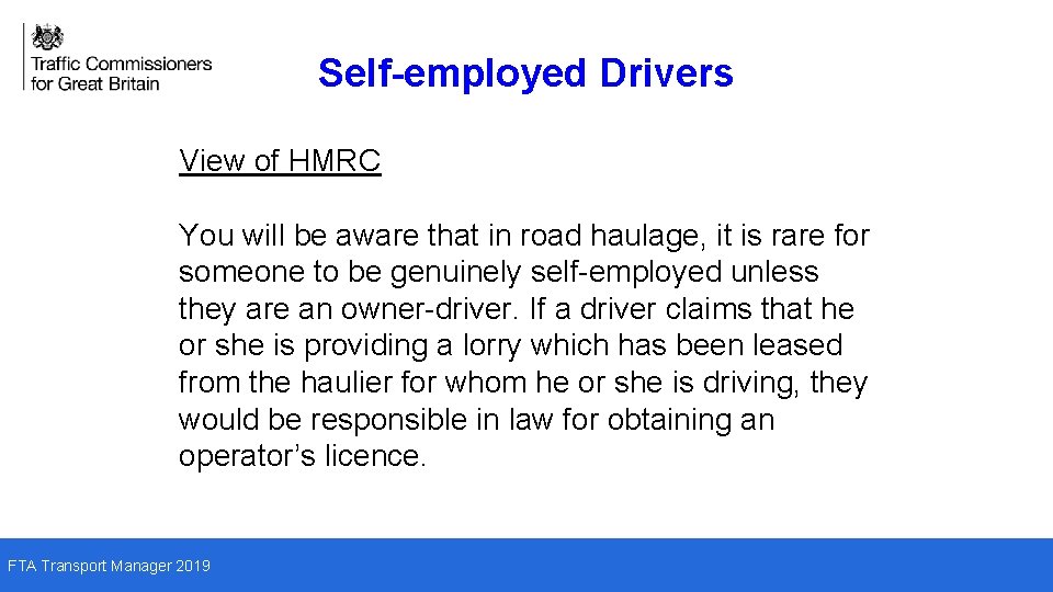 Self-employed Drivers View of HMRC You will be aware that in road haulage, it