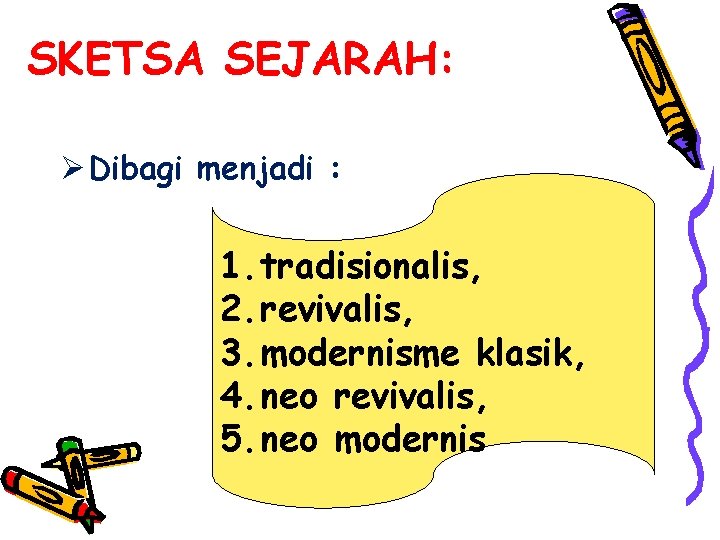 SKETSA SEJARAH: Ø Dibagi menjadi : 1. tradisionalis, 2. revivalis, 3. modernisme klasik, 4.