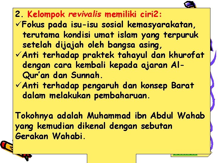 2. Kelompok revivalis memiliki ciri 2: üFokus pada isu-isu sosial kemasyarakatan, terutama kondisi umat