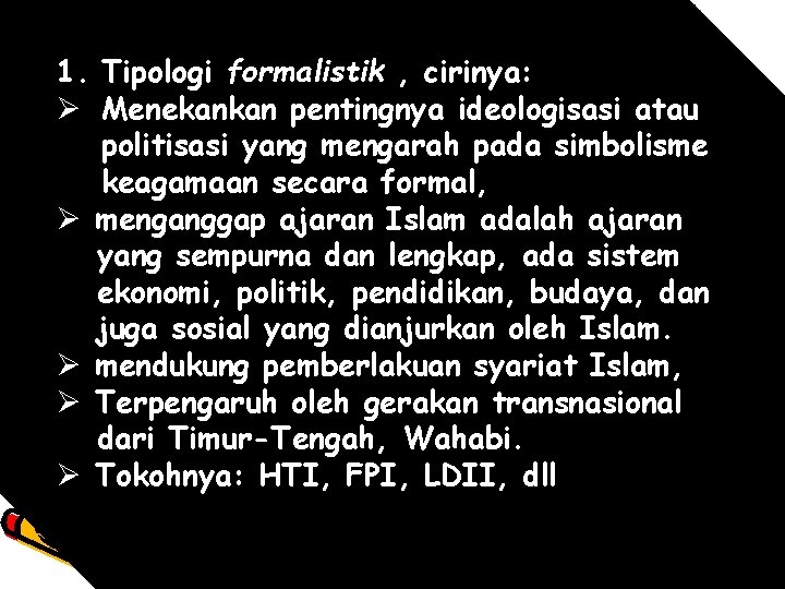 1. Tipologi formalistik , cirinya: Ø Menekankan pentingnya ideologisasi atau politisasi yang mengarah pada