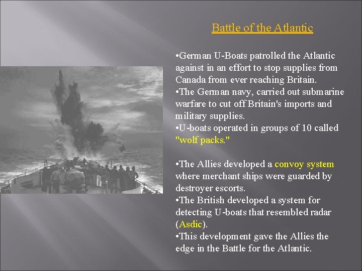 Battle of the Atlantic • German U-Boats patrolled the Atlantic against in an effort