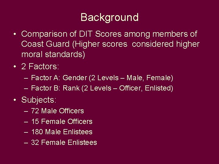 Background • Comparison of DIT Scores among members of Coast Guard (Higher scores considered