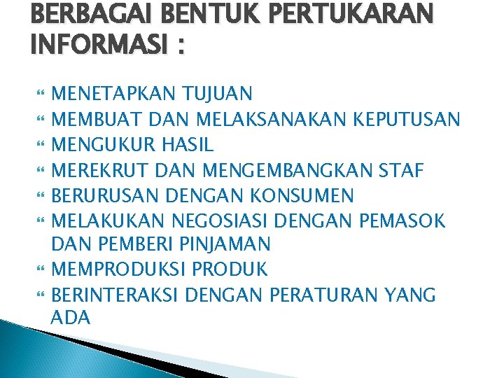 BERBAGAI BENTUK PERTUKARAN INFORMASI : MENETAPKAN TUJUAN MEMBUAT DAN MELAKSANAKAN KEPUTUSAN MENGUKUR HASIL MEREKRUT BERBAGAI BENTUK PERTUKARAN INFORMASI : MENETAPKAN TUJUAN MEMBUAT DAN MELAKSANAKAN KEPUTUSAN MENGUKUR HASIL MEREKRUT