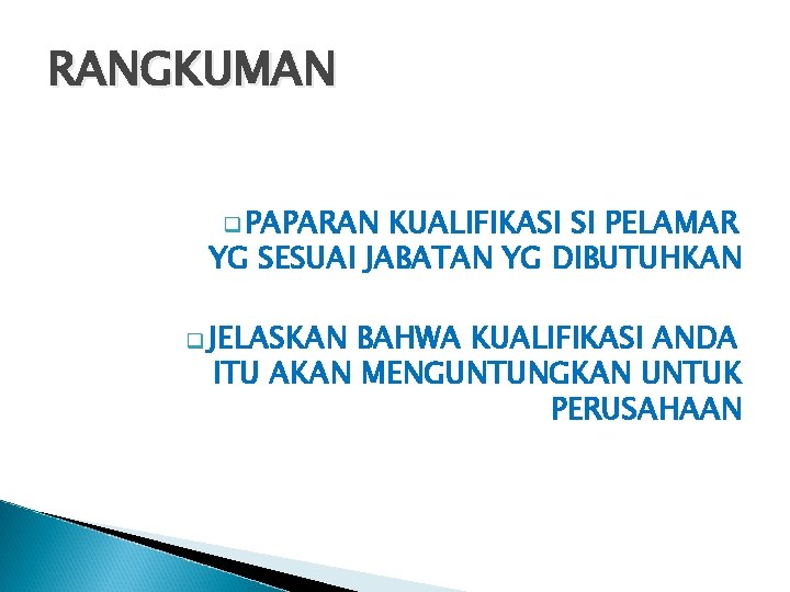 RANGKUMAN q PAPARAN KUALIFIKASI SI PELAMAR YG SESUAI JABATAN YG DIBUTUHKAN q JELASKAN BAHWA RANGKUMAN q PAPARAN KUALIFIKASI SI PELAMAR YG SESUAI JABATAN YG DIBUTUHKAN q JELASKAN BAHWA