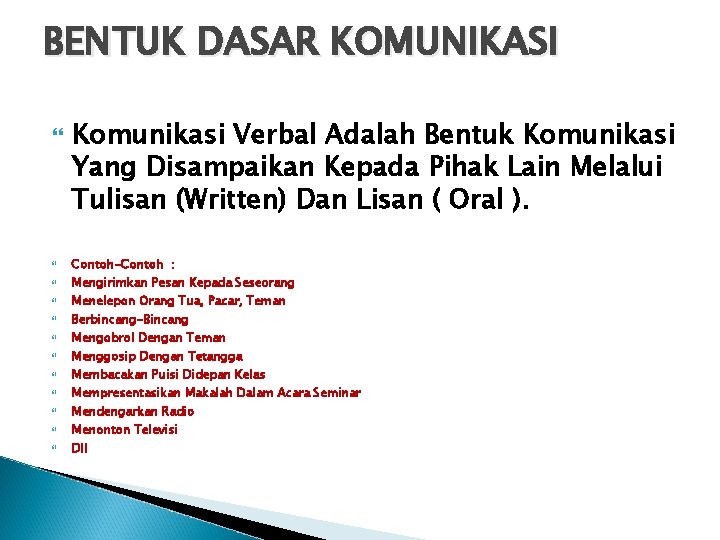 BENTUK DASAR KOMUNIKASI Komunikasi Verbal Adalah Bentuk Komunikasi Yang Disampaikan Kepada Pihak Lain Melalui BENTUK DASAR KOMUNIKASI Komunikasi Verbal Adalah Bentuk Komunikasi Yang Disampaikan Kepada Pihak Lain Melalui