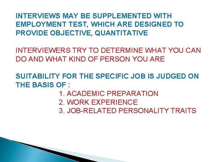 INTERVIEWS MAY BE SUPPLEMENTED WITH EMPLOYMENT TEST, WHICH ARE DESIGNED TO PROVIDE OBJECTIVE, QUANTITATIVE INTERVIEWS MAY BE SUPPLEMENTED WITH EMPLOYMENT TEST, WHICH ARE DESIGNED TO PROVIDE OBJECTIVE, QUANTITATIVE
