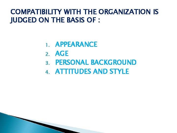 COMPATIBILITY WITH THE ORGANIZATION IS JUDGED ON THE BASIS OF : 1. 2. 3. COMPATIBILITY WITH THE ORGANIZATION IS JUDGED ON THE BASIS OF : 1. 2. 3.