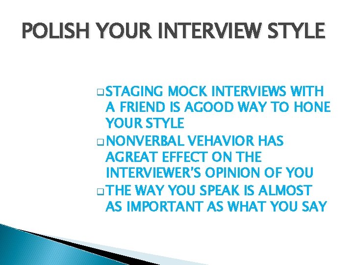 POLISH YOUR INTERVIEW STYLE q STAGING MOCK INTERVIEWS WITH A FRIEND IS AGOOD WAY POLISH YOUR INTERVIEW STYLE q STAGING MOCK INTERVIEWS WITH A FRIEND IS AGOOD WAY