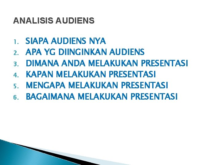 ANALISIS AUDIENS 1. 2. 3. 4. 5. 6. SIAPA AUDIENS NYA APA YG DIINGINKAN ANALISIS AUDIENS 1. 2. 3. 4. 5. 6. SIAPA AUDIENS NYA APA YG DIINGINKAN