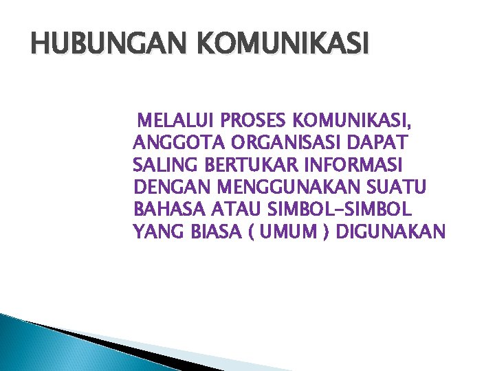 HUBUNGAN KOMUNIKASI MELALUI PROSES KOMUNIKASI, ANGGOTA ORGANISASI DAPAT SALING BERTUKAR INFORMASI DENGAN MENGGUNAKAN SUATU HUBUNGAN KOMUNIKASI MELALUI PROSES KOMUNIKASI, ANGGOTA ORGANISASI DAPAT SALING BERTUKAR INFORMASI DENGAN MENGGUNAKAN SUATU